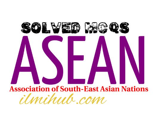 General Knowledge And Solved Mcqs About Asean Ilmi Hub