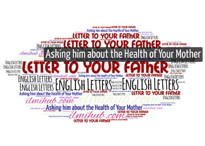 Write A Letter To Your Father Asking Him About The Health Of - 