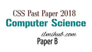 CSS Computer Science Paper 2018, Computer Science CSS Past Paper