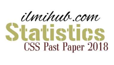 CSS Statistics Paper 2018, Statistics CSS Past paper