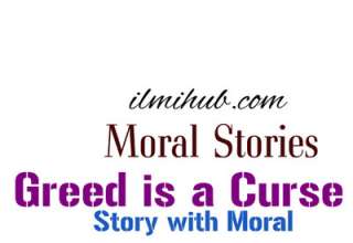 Moral Story Greed is a Curse for 1st year, Greed is a Curse Story, As You Sow So Shall You Reap Moral Story