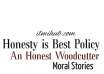Honesty is the best policy story, Honest Woodcutter story, Honesty is the best policy in English