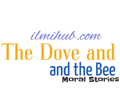 The Dove And The Bee Story With Moral For Fsc - Ilmi Hub