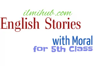 English Stories for Class 5 and 6, Moral Stories for Class 5 and 6, Stories with Moral lesson for Class 5 and 6