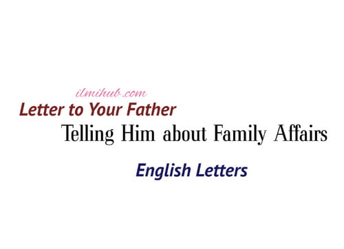 Letter to Your Father Who is Away From Home Telling Him How The family Is