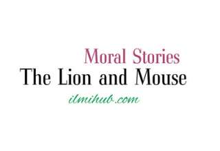 Lion and Mouse story telling, the lion and the mouse full story in english, the lion and mouse story moral, the Lion and the Mouse Story