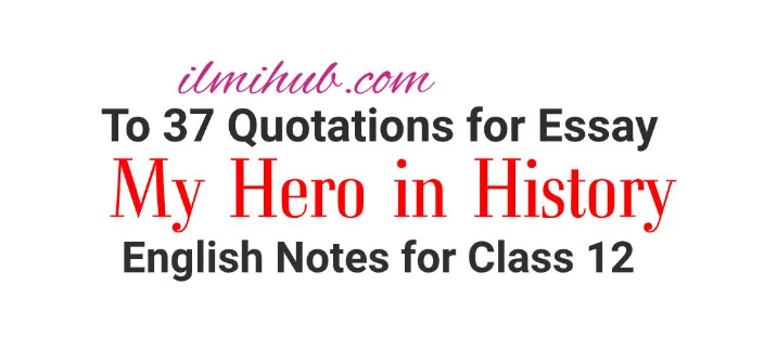 Quotations for My Hero in History Essay, My Favourite Personality Essay Quotations, My Favourite Personality Quotes
