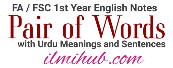 pair of words for fsc part 1, pair of words for 1st year, pair of words with urdu meaning for first year, 1st year english notes