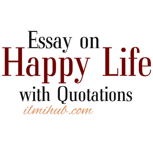 short essay on idea of happy life