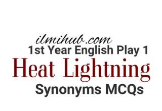 Heat Lightning Synonyms, Heat Lightning Play synonyms, 1st Year English Heat Lightning Play Synonyms MCQs