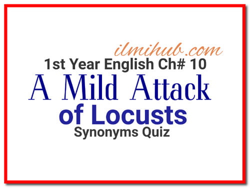 11th-english-lesson-10-a-mild-attack-of-locusts-synonyms-quiz