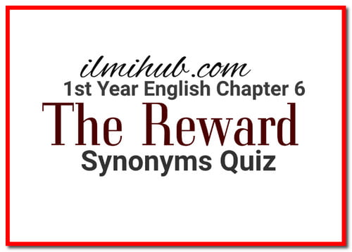 11th-english-chapter-6-the-reward-synonyms-quiz-ilmi-hub