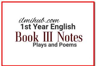 1st Year English Book 3 Notes, Class 11 English Book 3 Notes, 1st Year English Plays and Poems Notes,