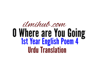 O Where Are You Going Poem Translation in Urdu, O Where Are You Going Poem Urdu Translation
