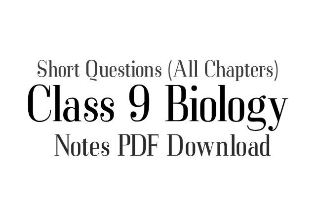 Class 9 Biology Short Questions With Answers PDF All Chapters