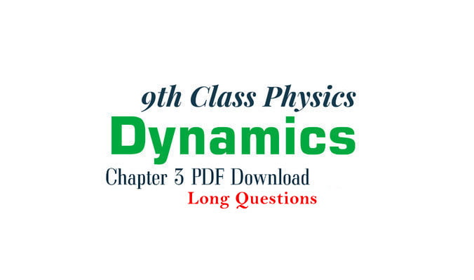 physics class 9 chapter 3 long questions