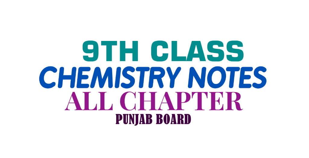 Chemistry Notes Class 9 All Chapters for Punjab Board - Ilmi Hub