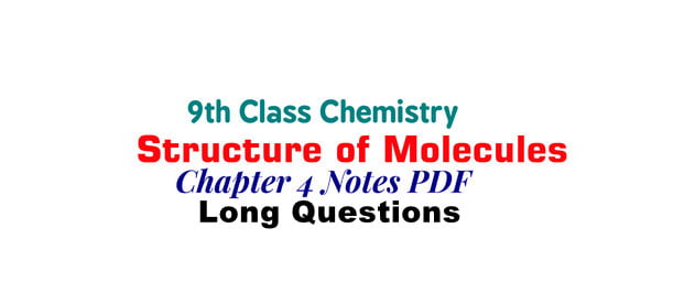 Class 9 Chemistry Chapter 4 Long Questions Notes Ilmi Hub