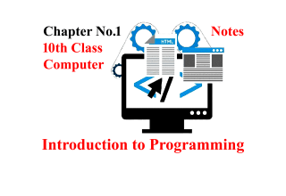 Class 10 Computer Chapter 1 Notes, 10th Class Computer Chapter 1 Notes, Class 10 Computer Introduction to Programming Chapter 1 Notes,